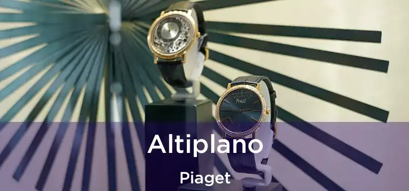 Altiplano Piaget