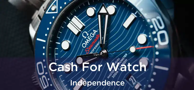 Cash For Watch Independence