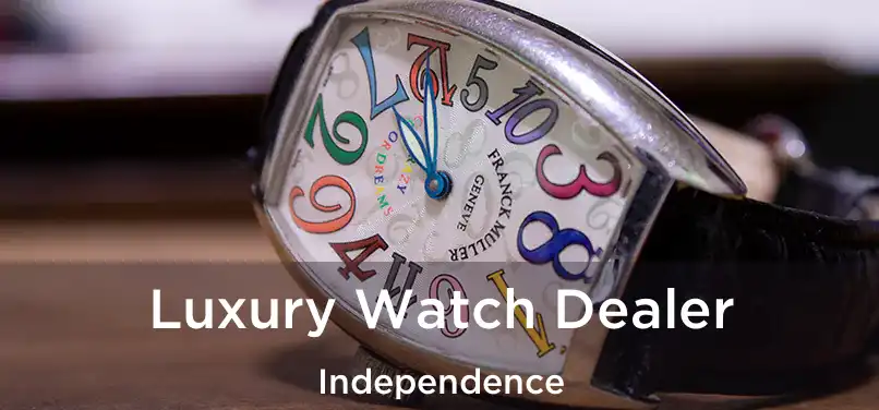 Luxury Watch Dealer Independence